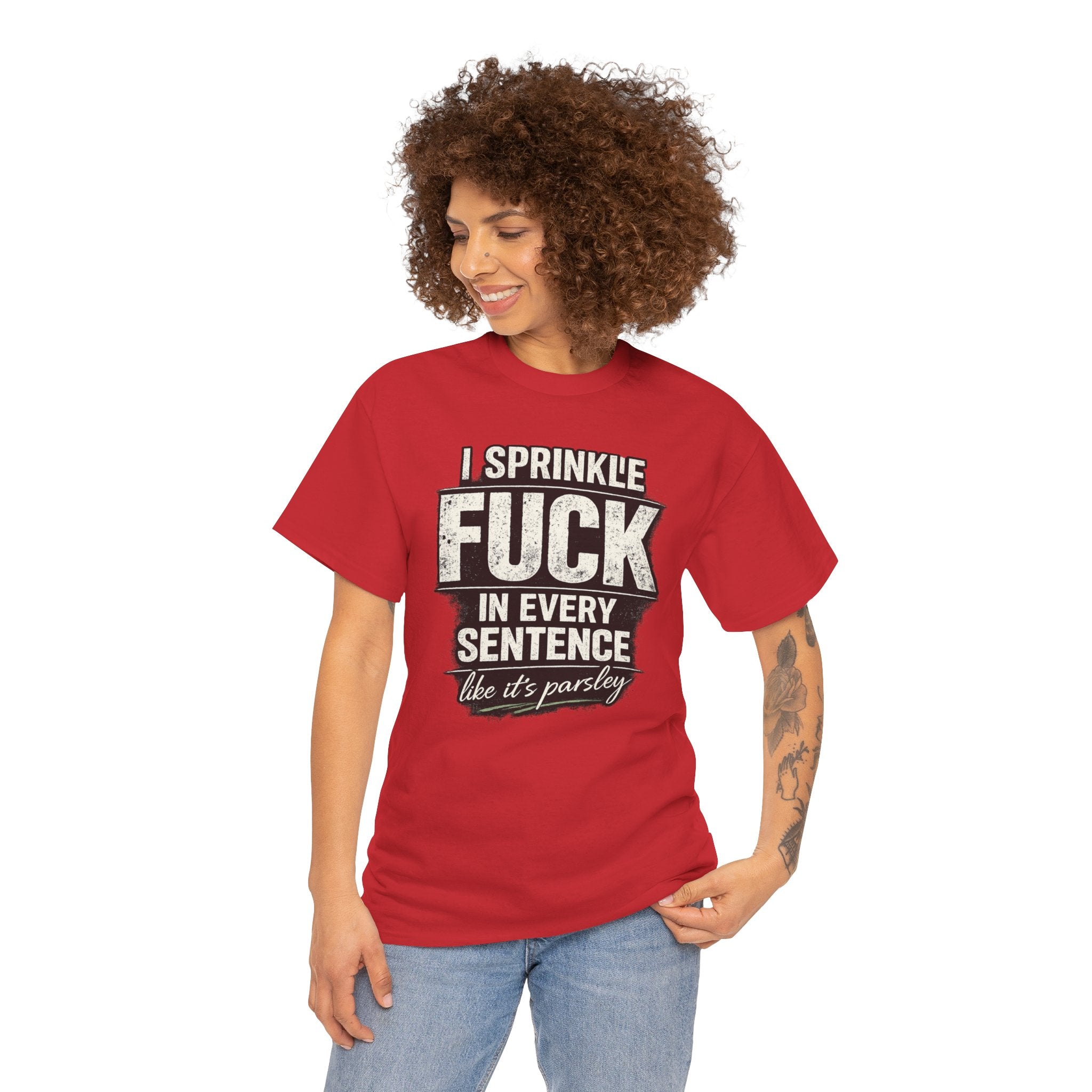 Graphic Tee — "I Sprinkle F*** in Every Sentence Like It’s Parsley" Bold Vintage Swear Shirt