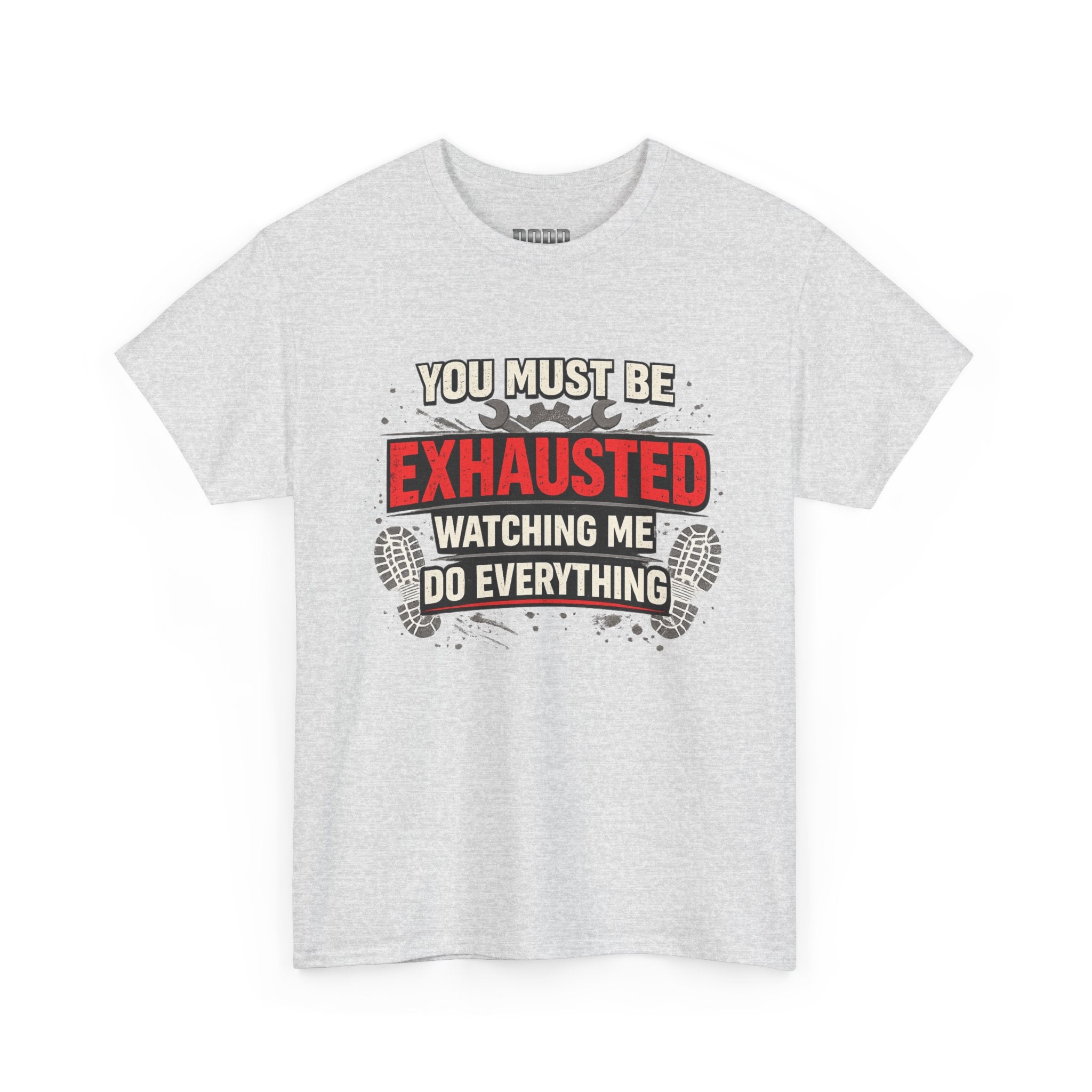 Exhausted Watching Me Do Everything T-Shirt