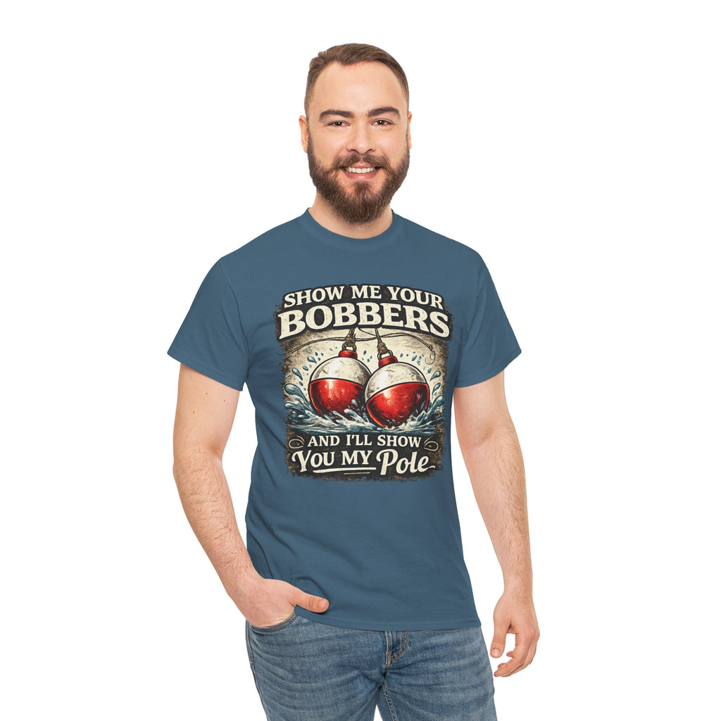 Fishing T-Shirt — "Show Me Your Bobbers and I’ll Show You My Pole" Graphic Tee