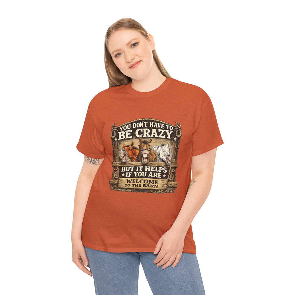 Barn Life T‑Shirt — "You Don’t Have to Be Crazy But It Helps" Horse Farm Tee