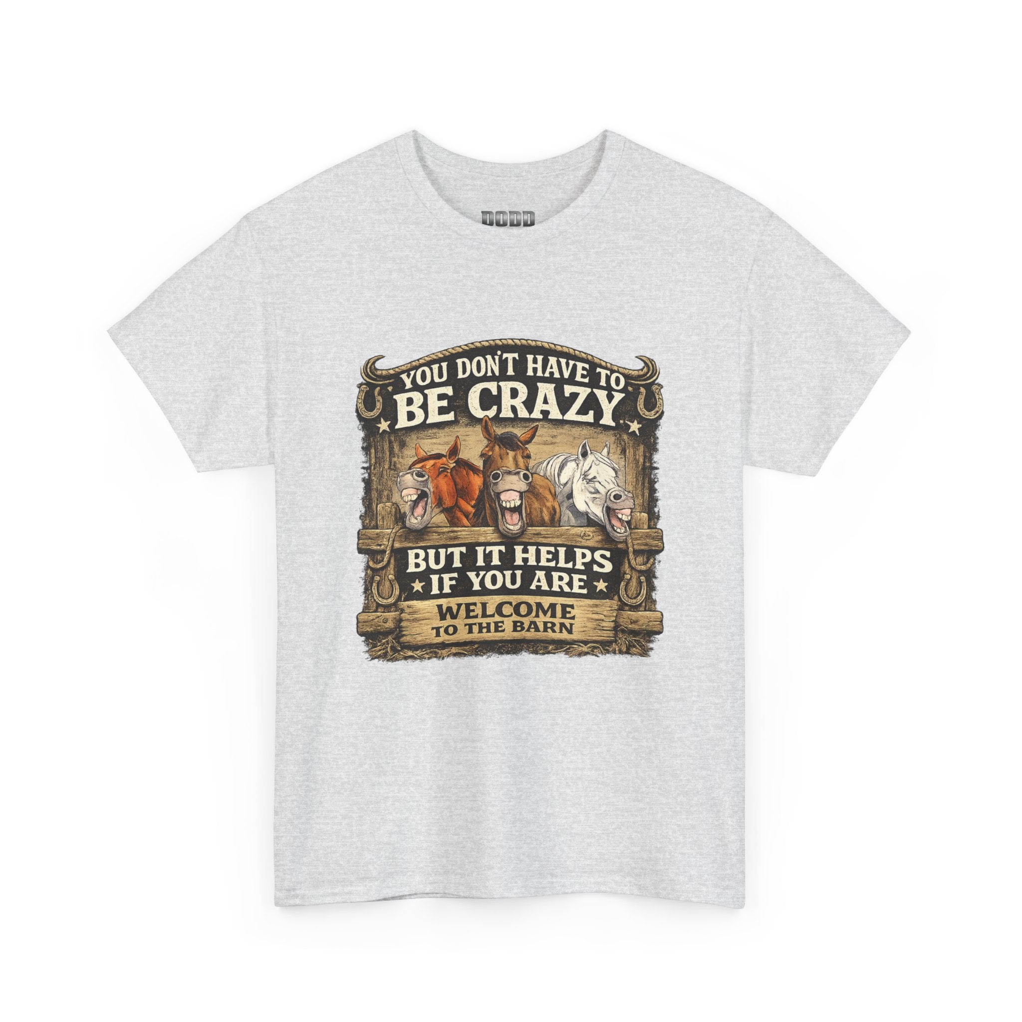Barn Life T‑Shirt — "You Don’t Have to Be Crazy But It Helps" Horse Farm Tee