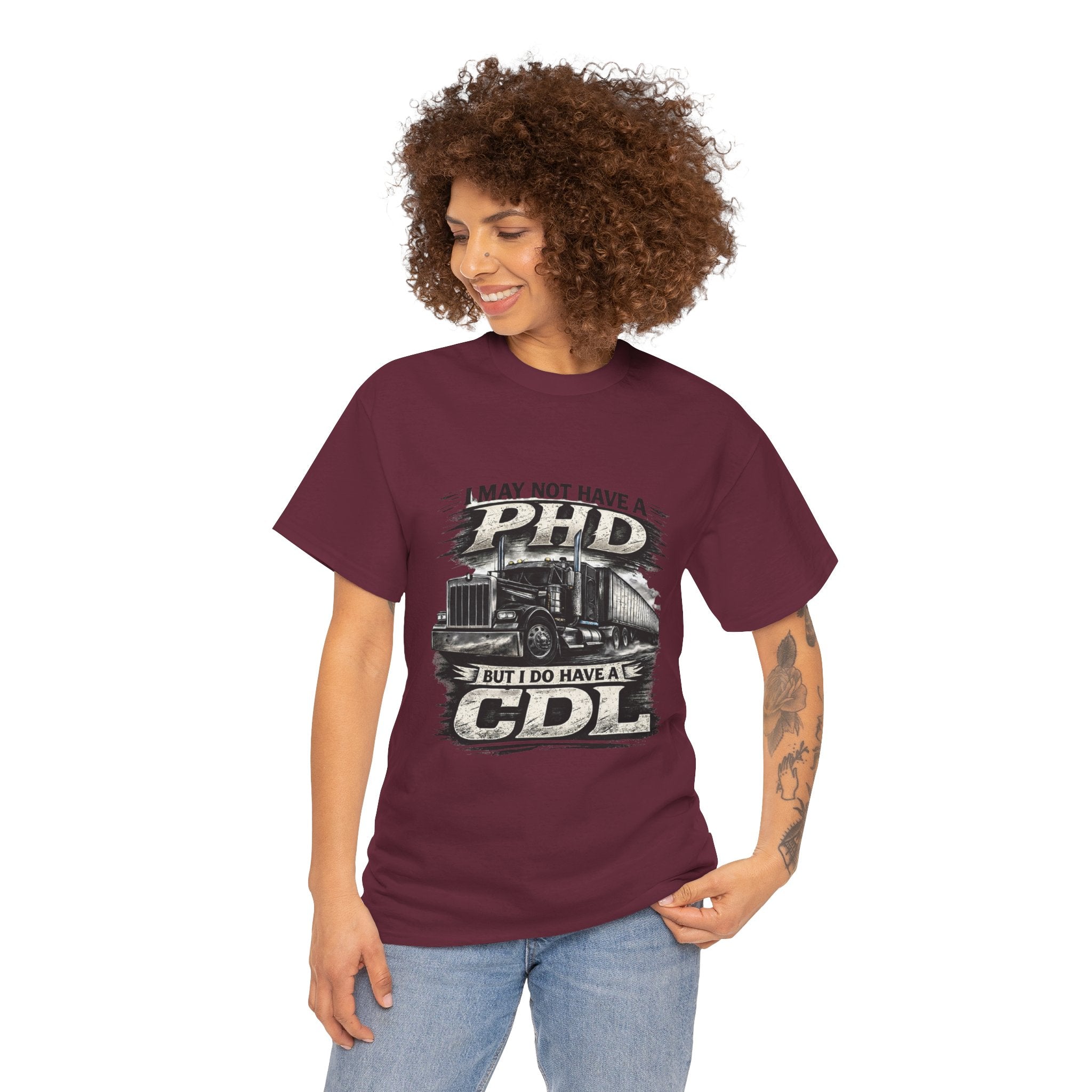 CDL Trucker T‑Shirt – "I May Not Have a PhD But I Do Have a CDL" Truck Driver Tee