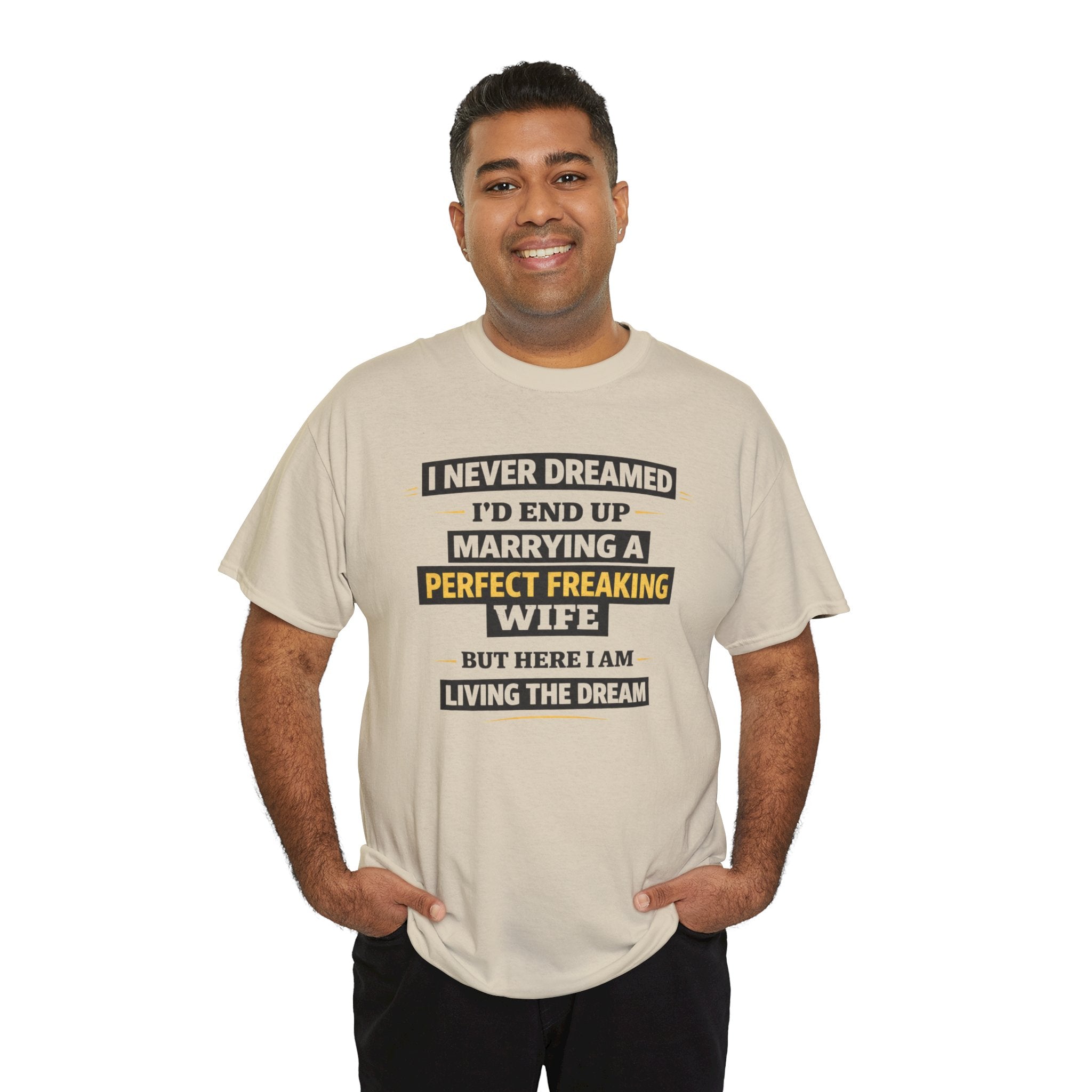 Marrying a Perfect Freaking Wife T‑Shirt — Funny Husband Gift, "I Never Dreamed I’d End Up Marrying a Perfect Freaking Wife" Tee
