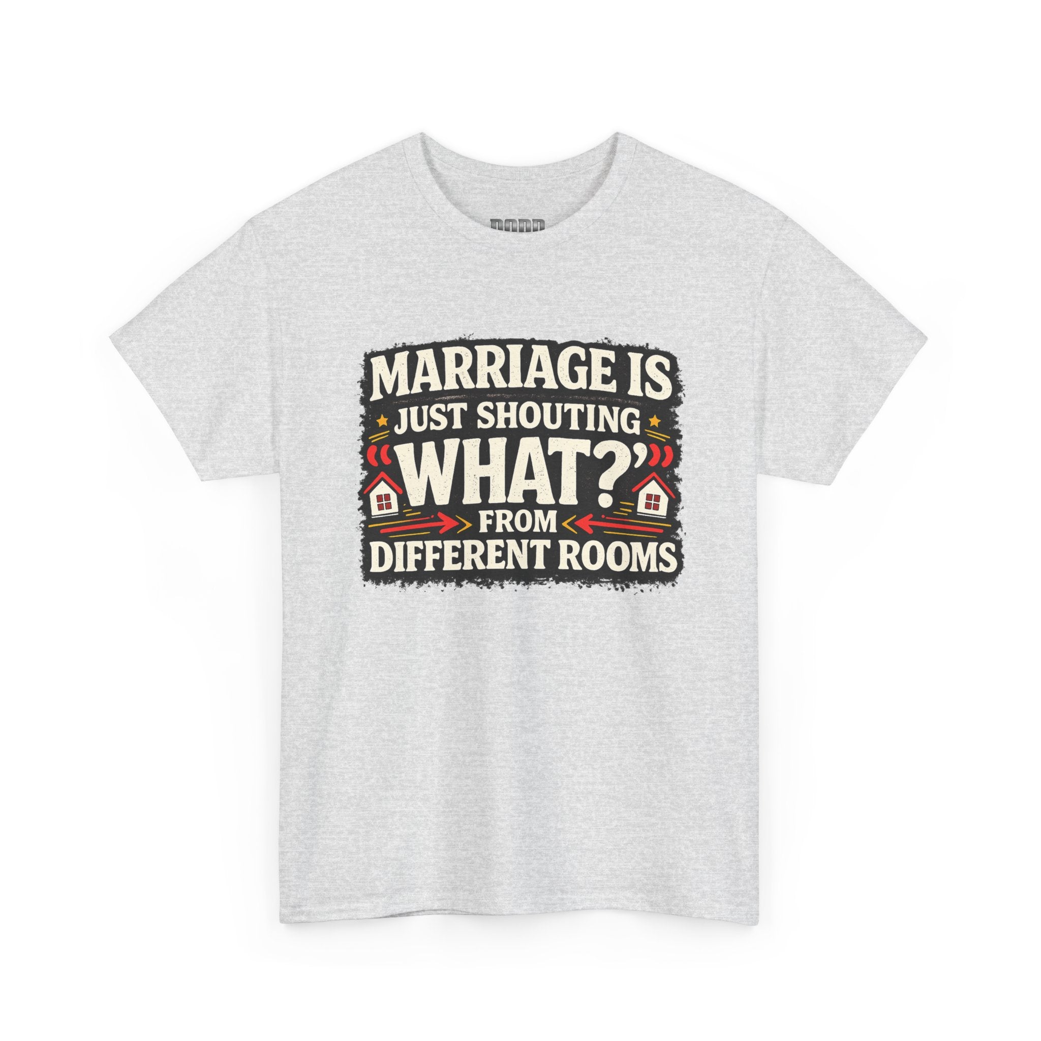 Marriage Is Just Shouting "What?" Tee — Funny Couples Humor T-Shirt