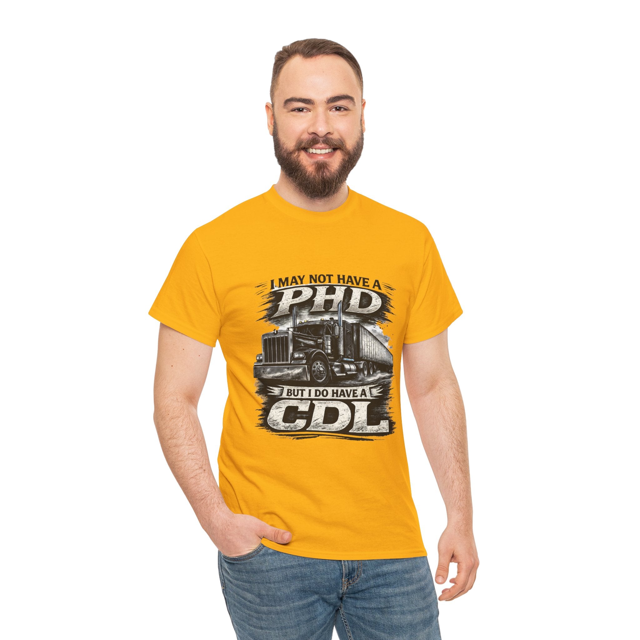 CDL Trucker T‑Shirt – "I May Not Have a PhD But I Do Have a CDL" Truck Driver Tee