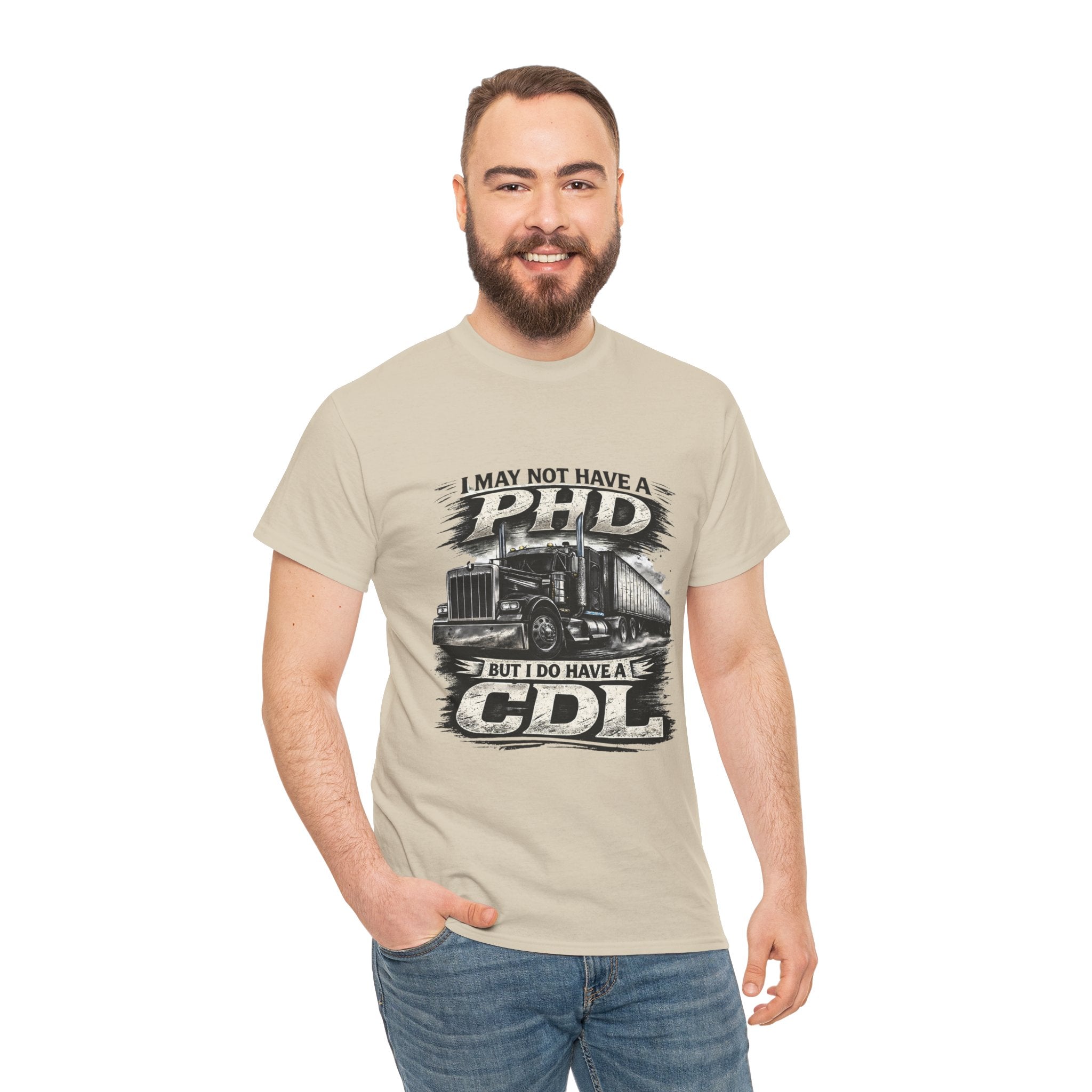 CDL Trucker T‑Shirt – "I May Not Have a PhD But I Do Have a CDL" Truck Driver Tee