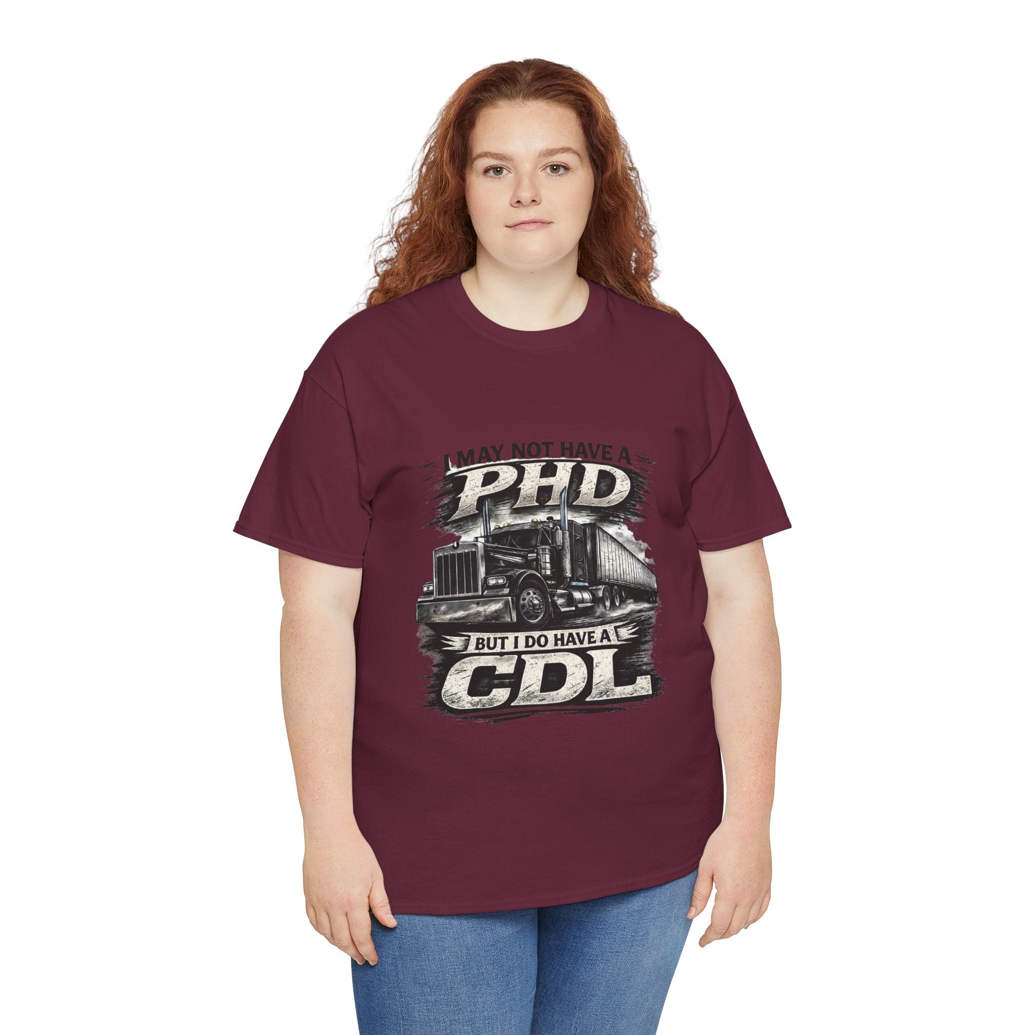 CDL Trucker T‑Shirt – "I May Not Have a PhD But I Do Have a CDL" Truck Driver Tee