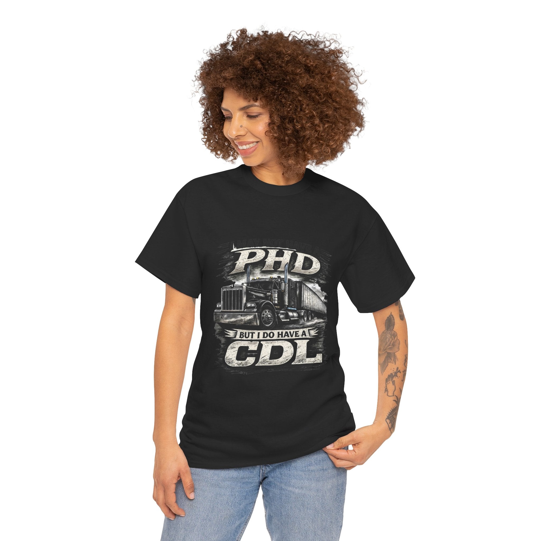 CDL Trucker T‑Shirt – "I May Not Have a PhD But I Do Have a CDL" Truck Driver Tee