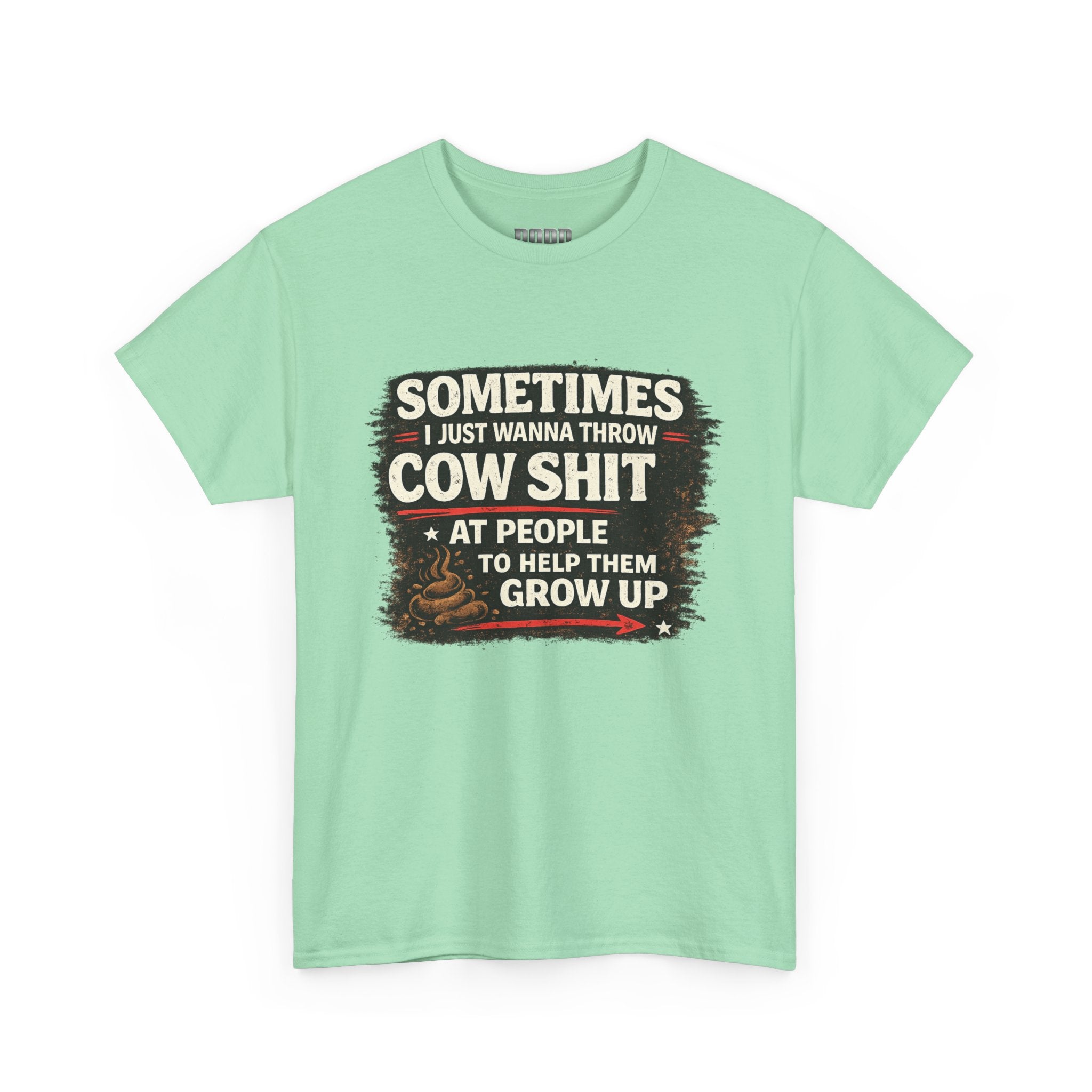 Cow Shit Shirt – Funny Rude Graphic Tee ("Sometimes I Just Wanna Throw Cow Shit")