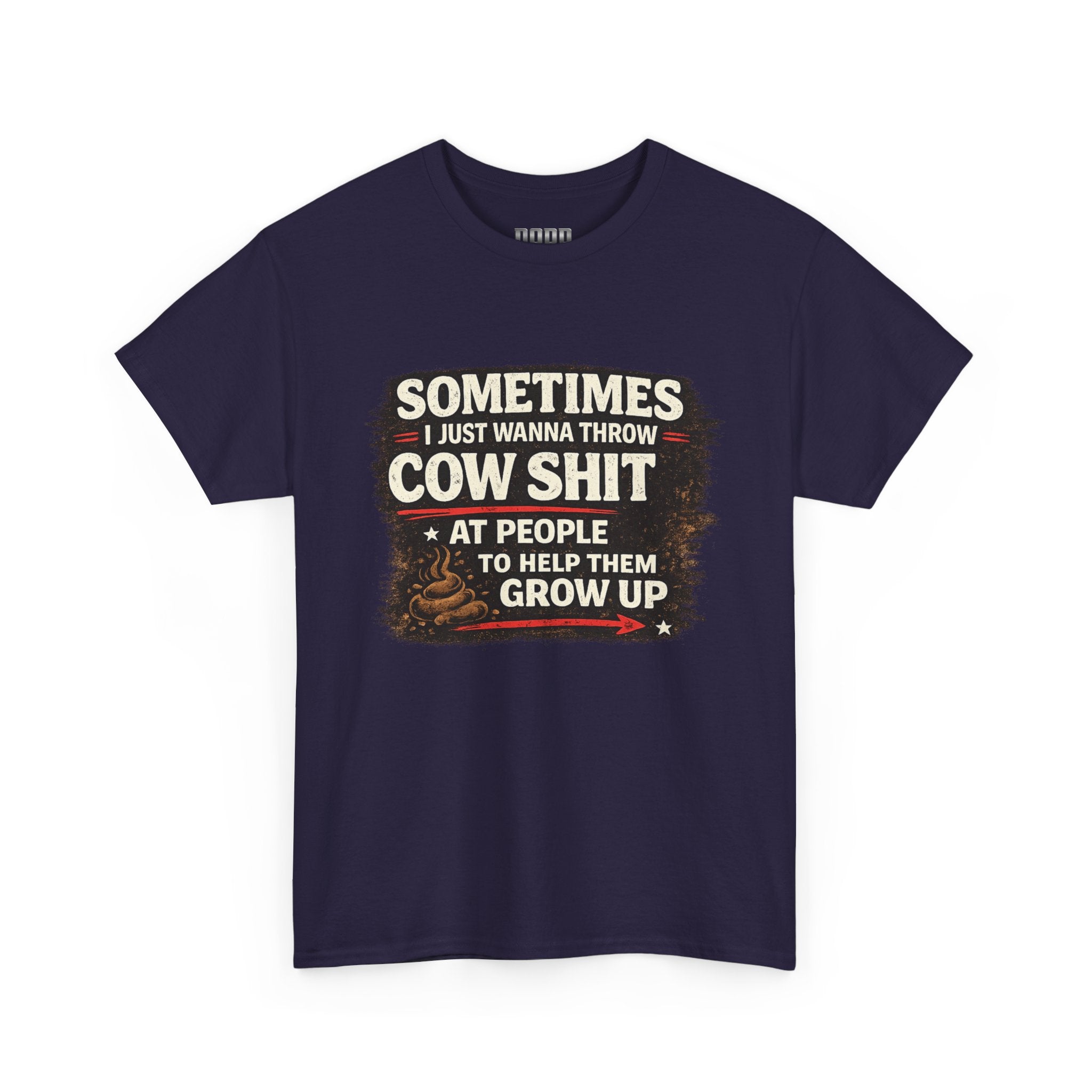 Cow Shit Shirt – Funny Rude Graphic Tee ("Sometimes I Just Wanna Throw Cow Shit")