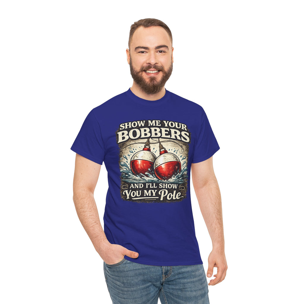 Fishing T-Shirt — "Show Me Your Bobbers and I’ll Show You My Pole" Graphic Tee