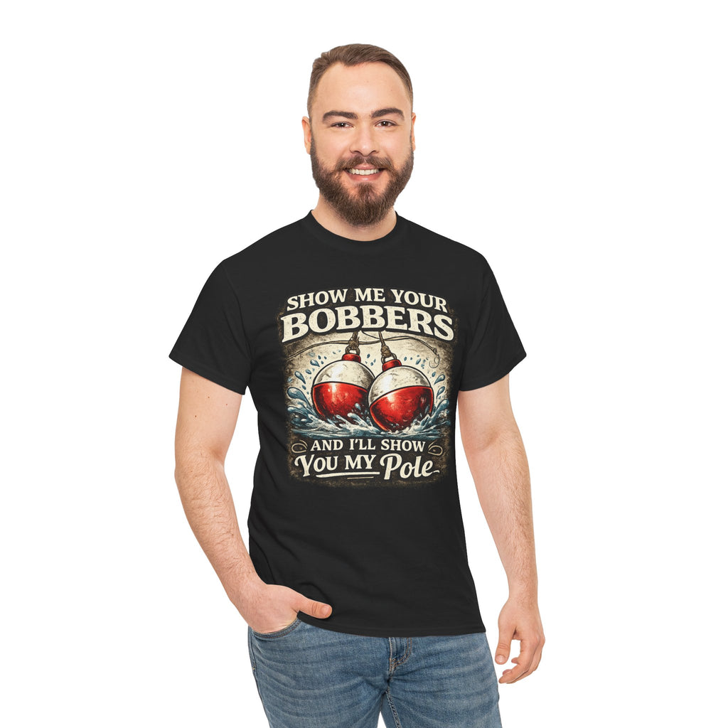Fishing T-Shirt — "Show Me Your Bobbers and I’ll Show You My Pole" Graphic Tee