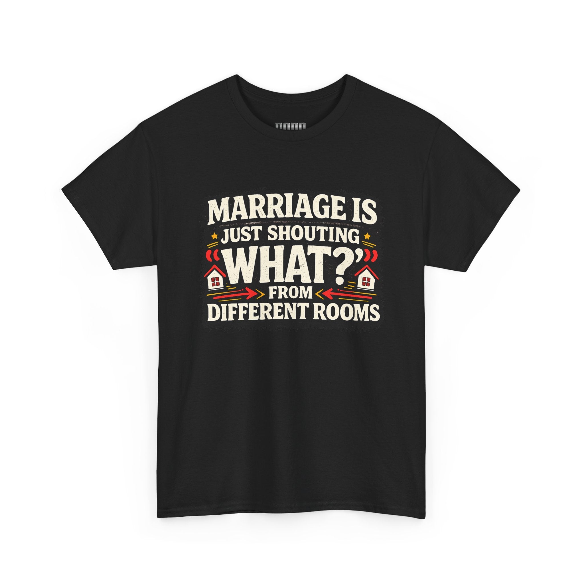 Marriage Is Just Shouting "What?" Tee — Funny Couples Humor T-Shirt