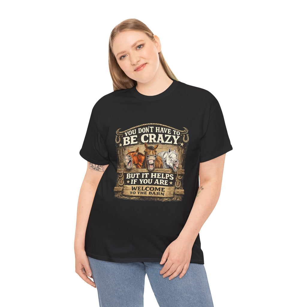Barn Life T‑Shirt — "You Don’t Have to Be Crazy But It Helps" Horse Farm Tee