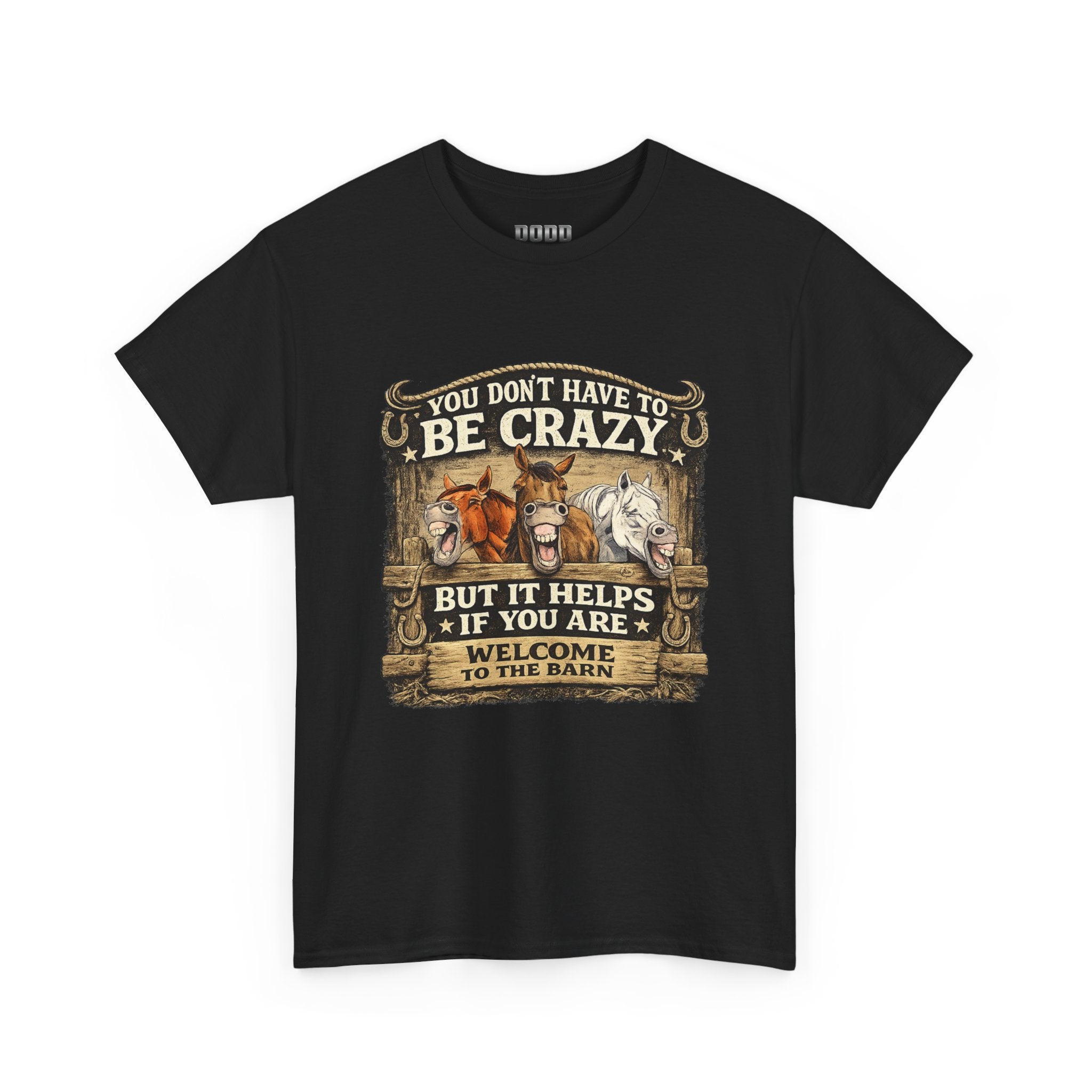 Barn Life T‑Shirt — "You Don’t Have to Be Crazy But It Helps" Horse Farm Tee