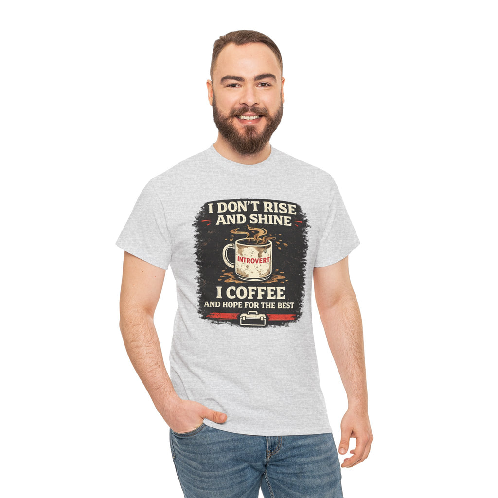 Coffee Introvert T-Shirt — “I Don't Rise and Shine, I Coffee” Funny Mug Graphic Tee