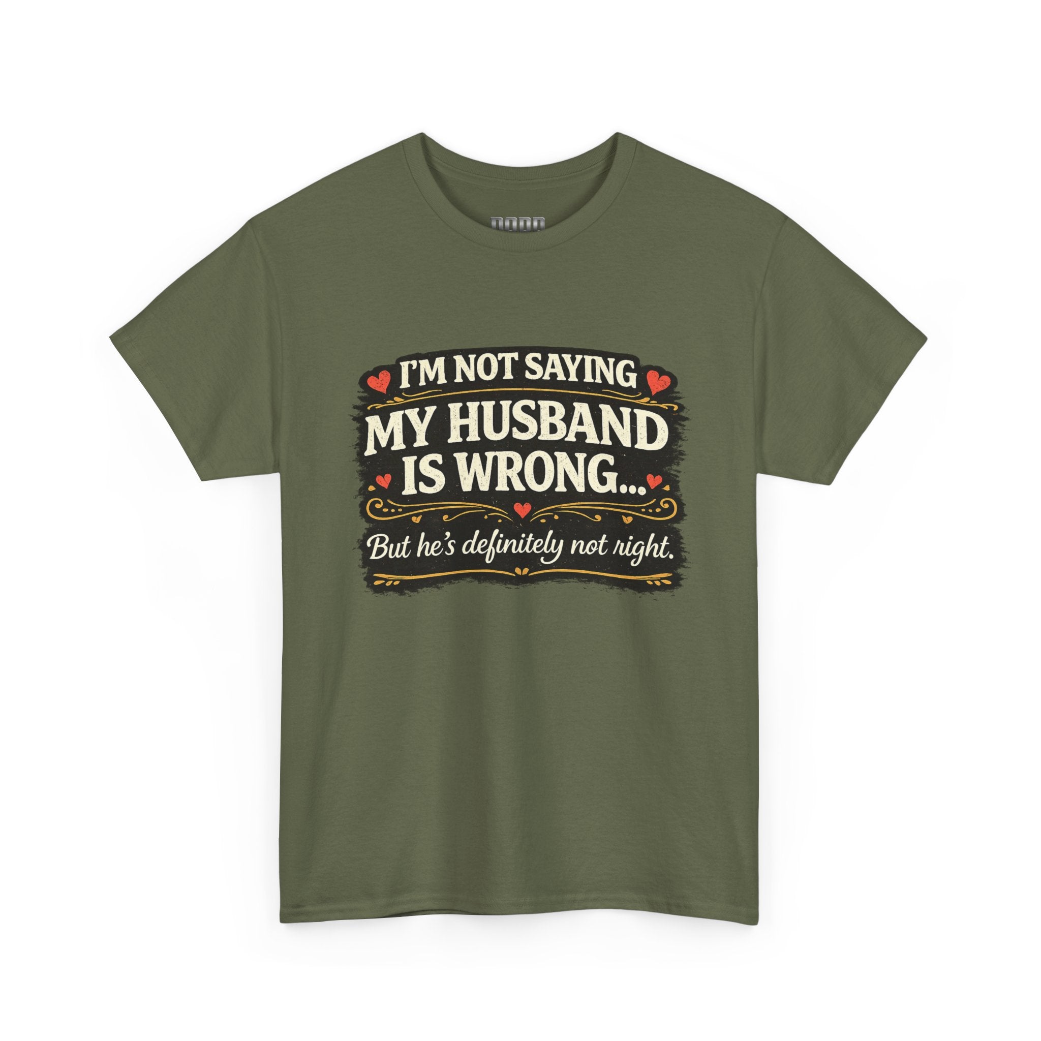 Funny Wife T‑Shirt – “I’m Not Saying My Husband Is Wrong… But He’s Definitely Not Right” Tee