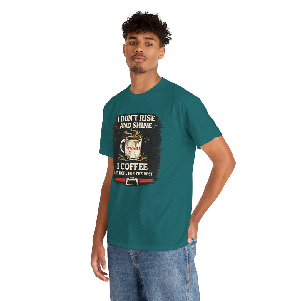 Coffee Introvert T-Shirt — “I Don't Rise and Shine, I Coffee” Funny Mug Graphic Tee