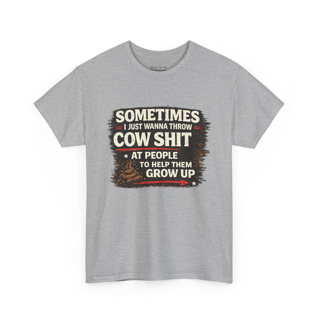 Cow Shit Shirt – Funny Rude Graphic Tee ("Sometimes I Just Wanna Throw Cow Shit")