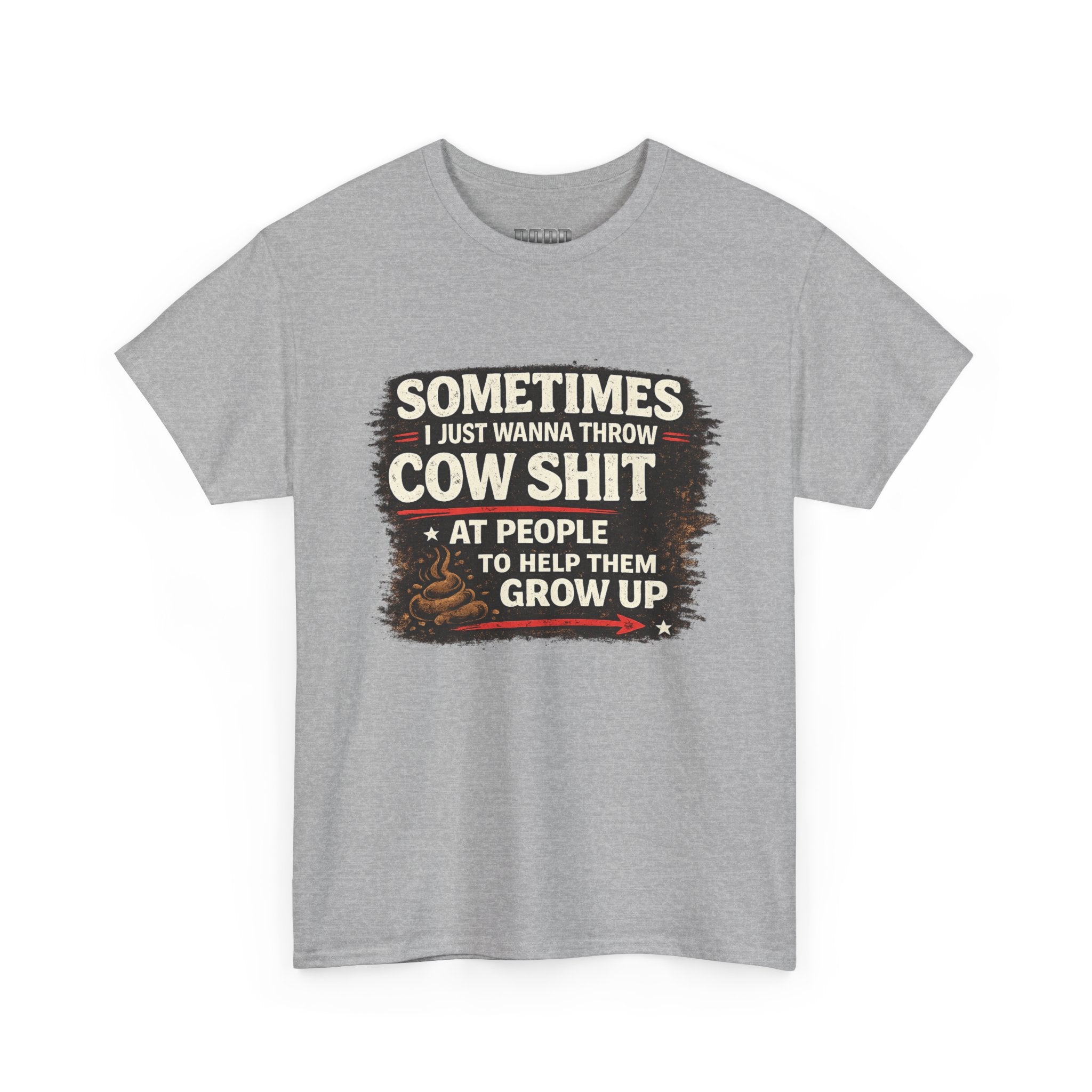 Cow Shit Shirt – Funny Rude Graphic Tee ("Sometimes I Just Wanna Throw Cow Shit")