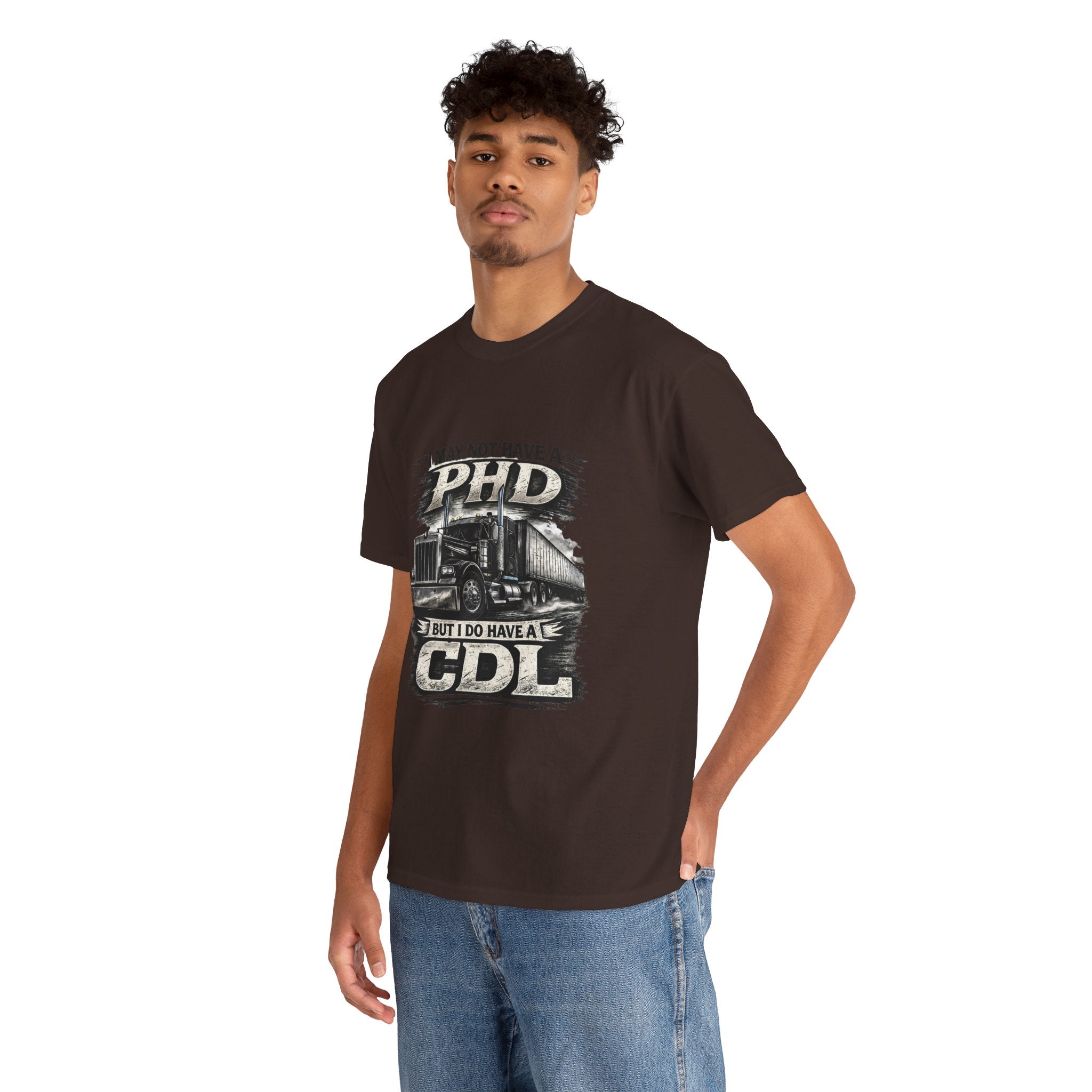 CDL Trucker T‑Shirt – "I May Not Have a PhD But I Do Have a CDL" Truck Driver Tee