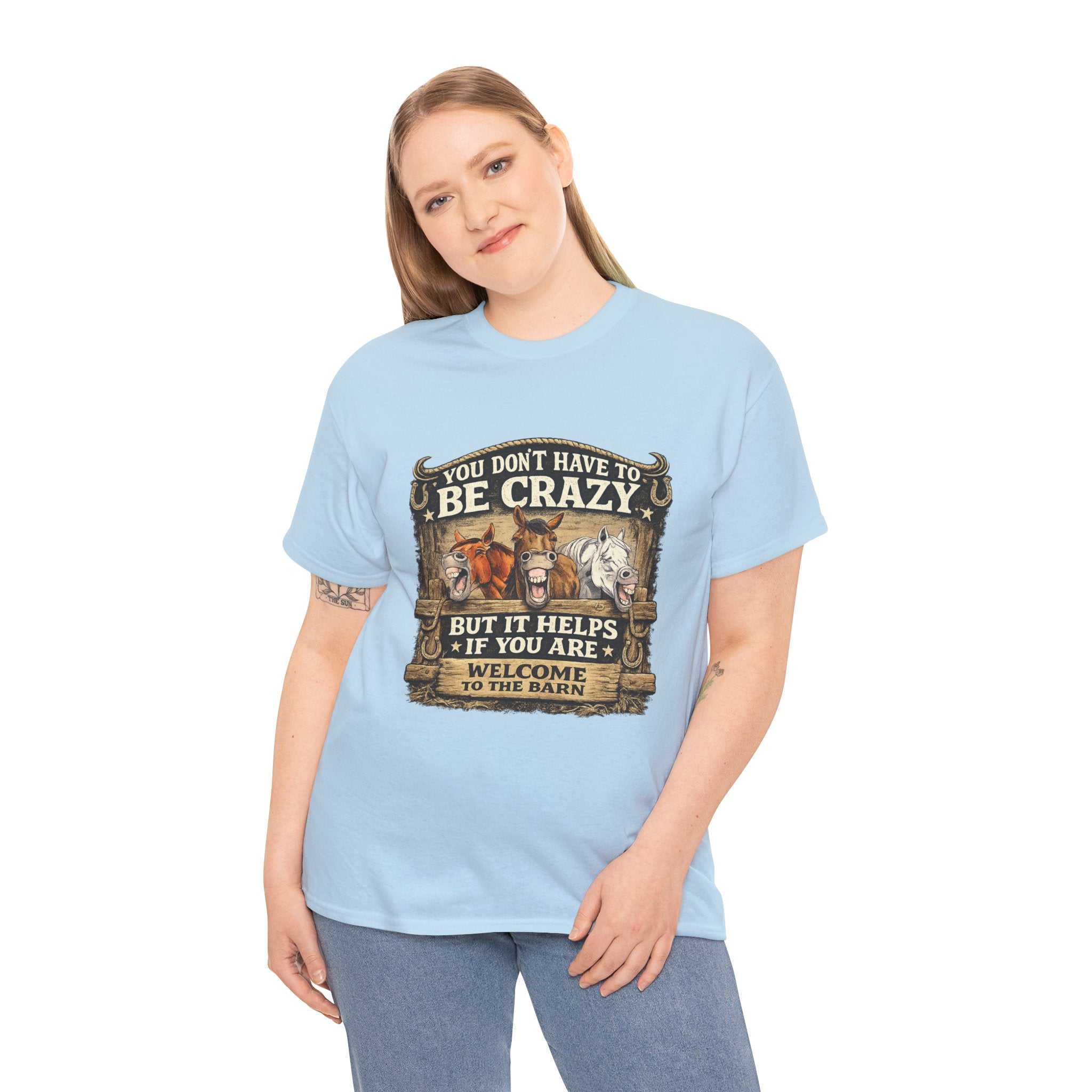 Barn Life T‑Shirt — "You Don’t Have to Be Crazy But It Helps" Horse Farm Tee