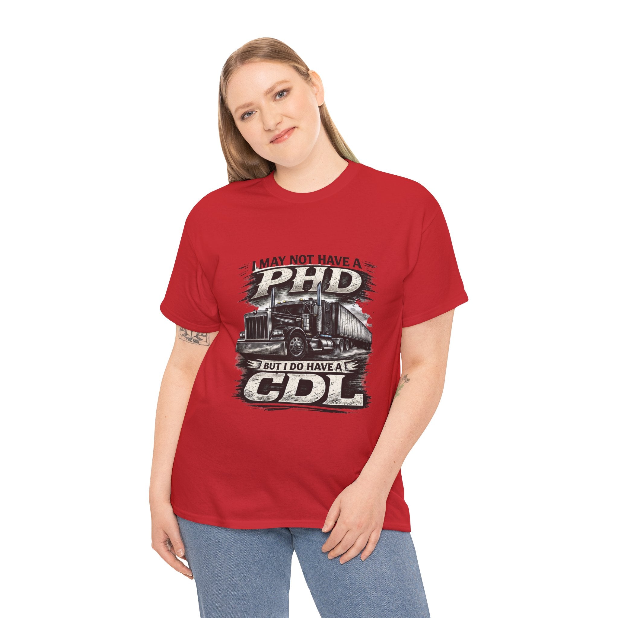 CDL Trucker T‑Shirt – "I May Not Have a PhD But I Do Have a CDL" Truck Driver Tee