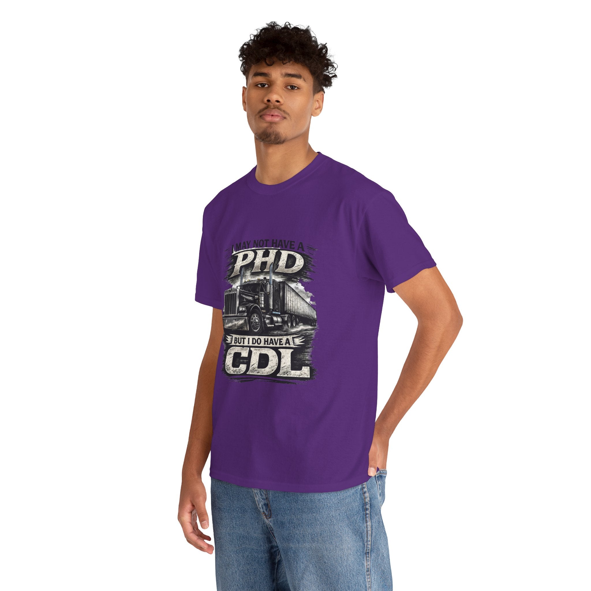 CDL Trucker T‑Shirt – "I May Not Have a PhD But I Do Have a CDL" Truck Driver Tee