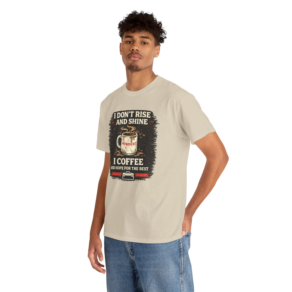 Coffee Introvert T-Shirt — “I Don't Rise and Shine, I Coffee” Funny Mug Graphic Tee