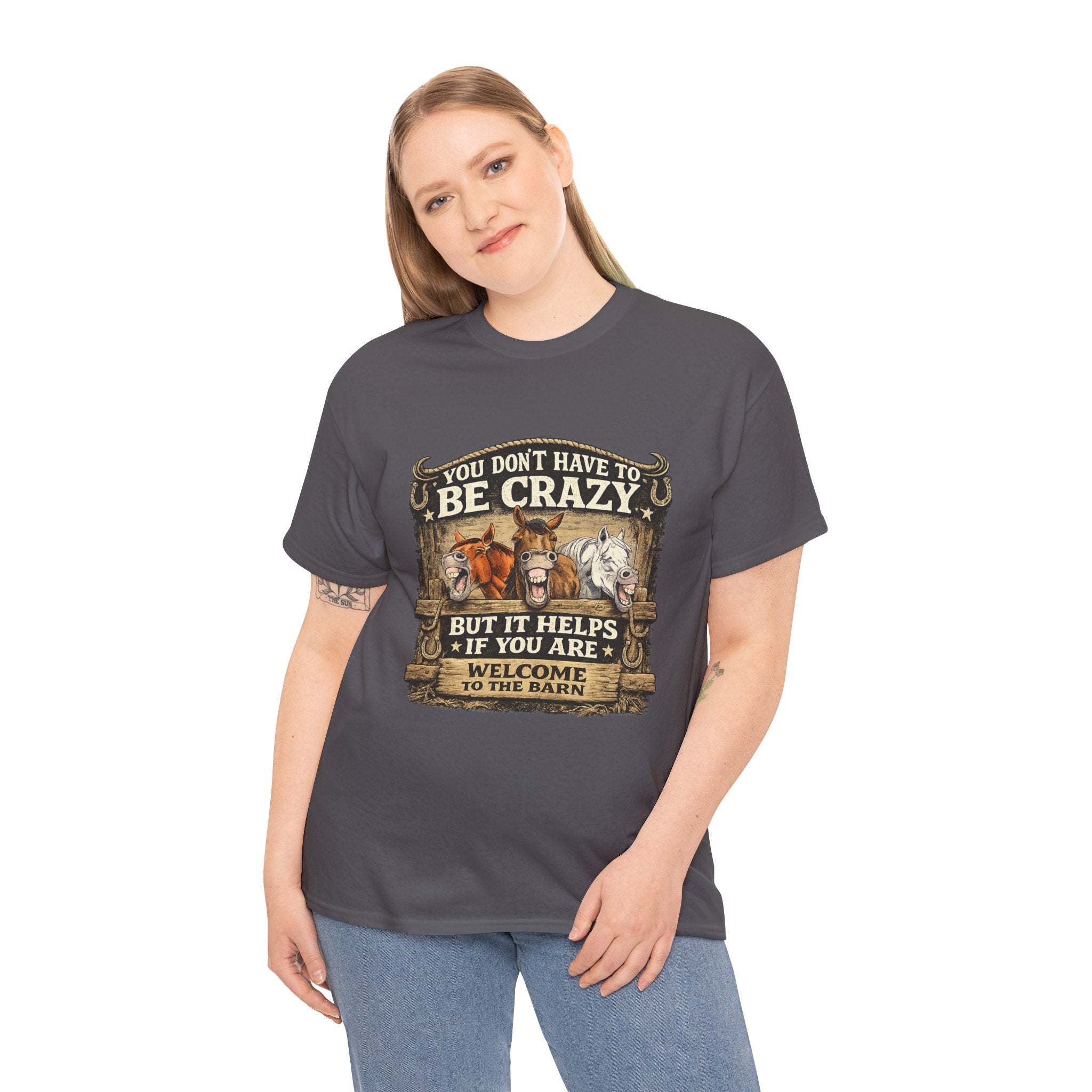 Barn Life T‑Shirt — "You Don’t Have to Be Crazy But It Helps" Horse Farm Tee
