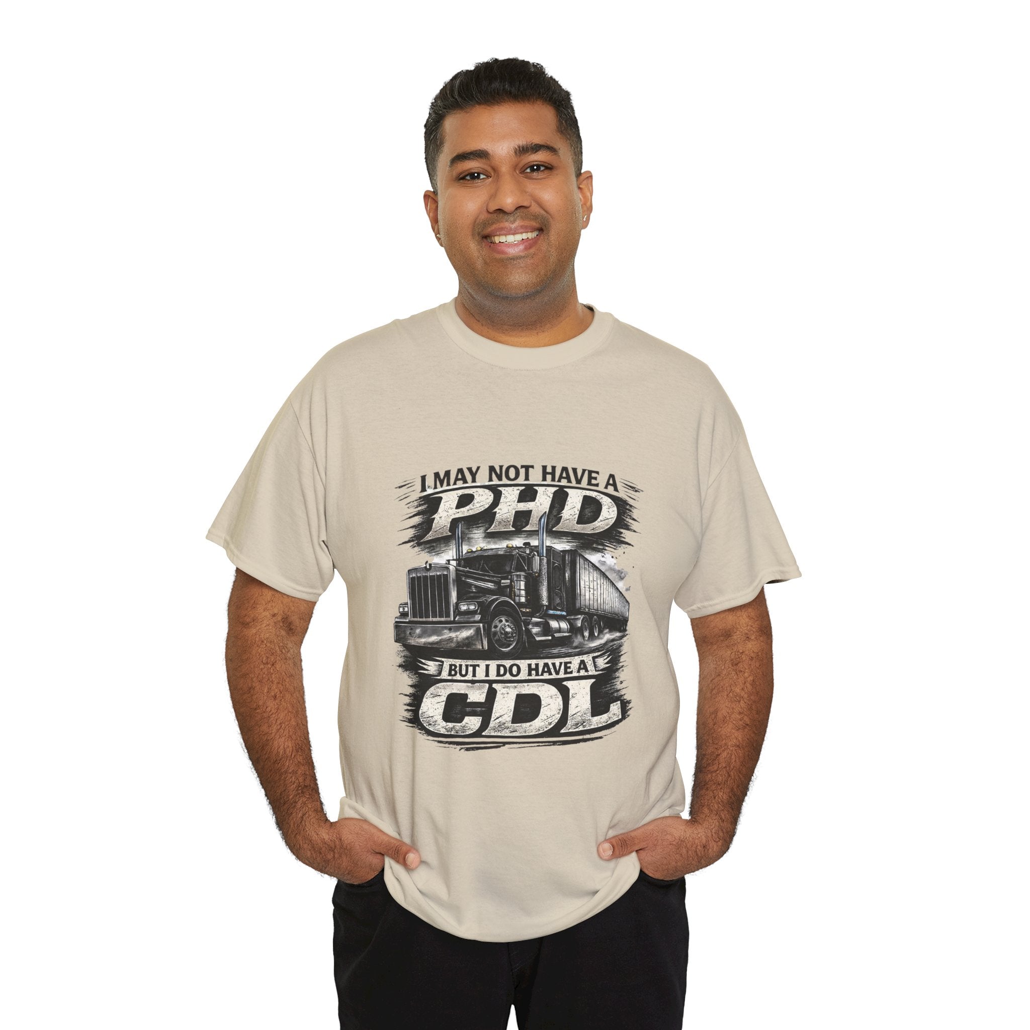 CDL Trucker T‑Shirt – "I May Not Have a PhD But I Do Have a CDL" Truck Driver Tee