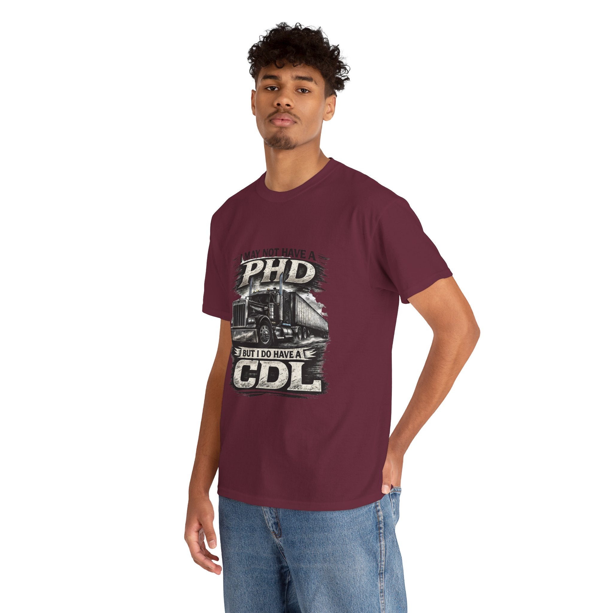CDL Trucker T‑Shirt – "I May Not Have a PhD But I Do Have a CDL" Truck Driver Tee