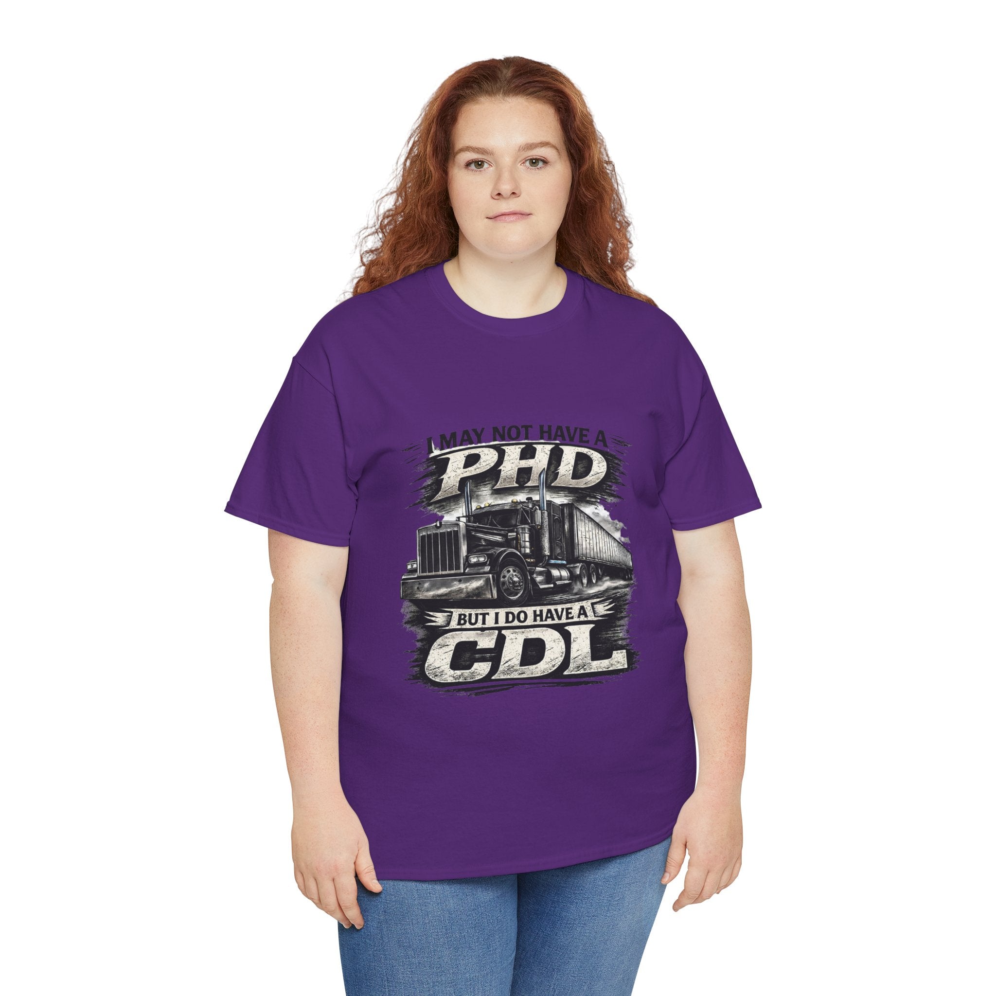 CDL Trucker T‑Shirt – "I May Not Have a PhD But I Do Have a CDL" Truck Driver Tee