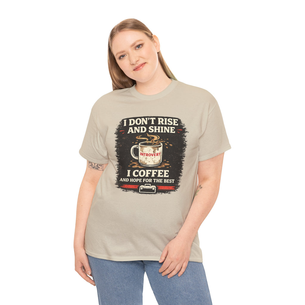 Coffee Introvert T-Shirt — “I Don't Rise and Shine, I Coffee” Funny Mug Graphic Tee