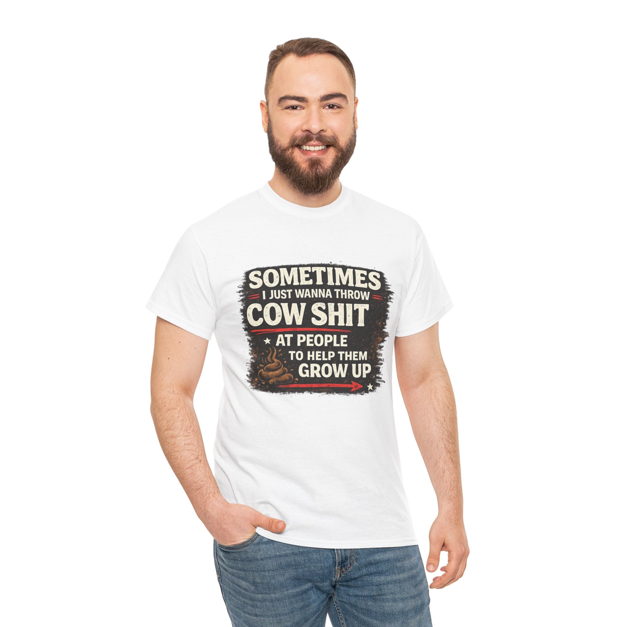 Cow Shit Shirt – Funny Rude Graphic Tee ("Sometimes I Just Wanna Throw Cow Shit")