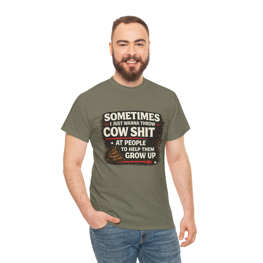 Cow Shit Shirt – Funny Rude Graphic Tee ("Sometimes I Just Wanna Throw Cow Shit")