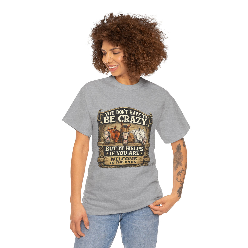Barn Life T‑Shirt — "You Don’t Have to Be Crazy But It Helps" Horse Farm Tee