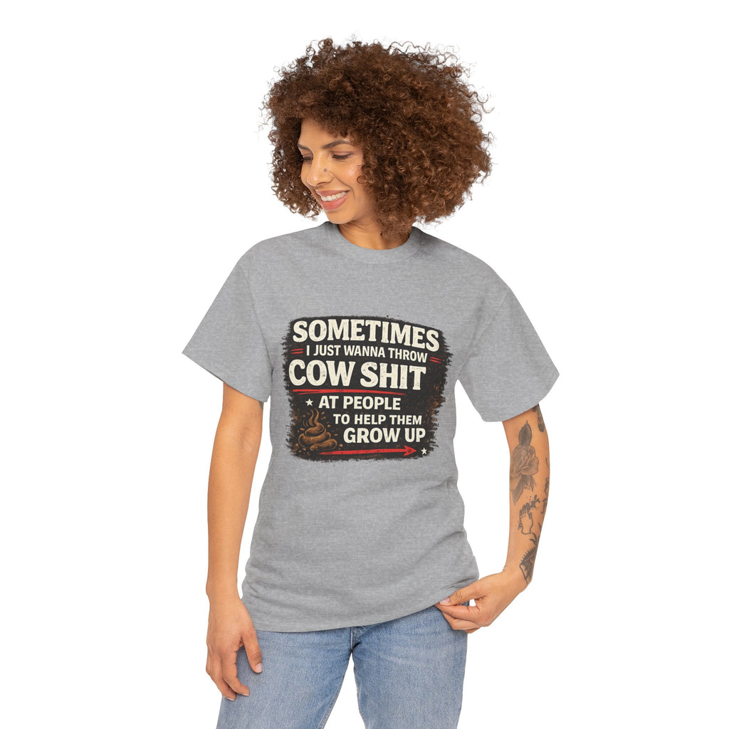 Cow Shit Shirt – Funny Rude Graphic Tee ("Sometimes I Just Wanna Throw Cow Shit")