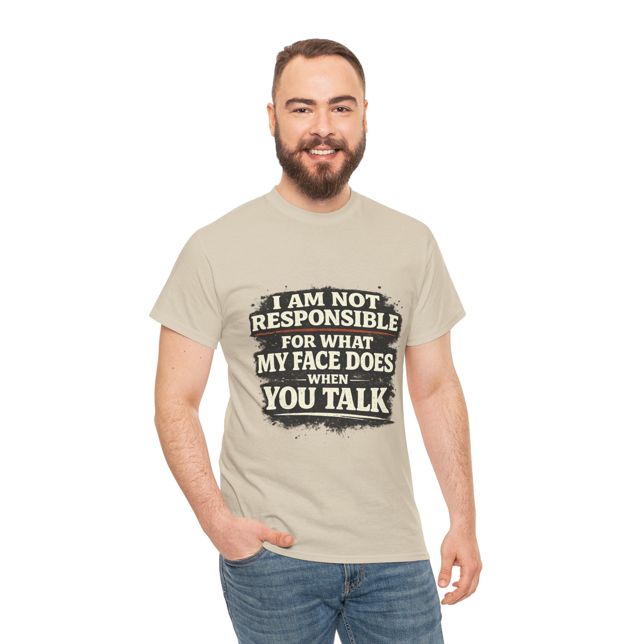 Graphic Tee — "I Am Not Responsible For What My Face Does When You Talk" Funny Statement T-Shirt