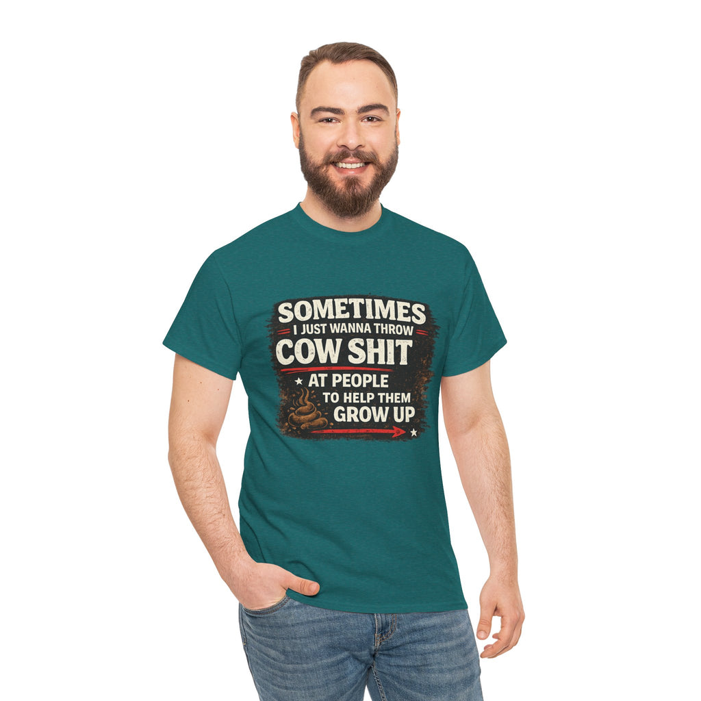 Cow Shit Shirt – Funny Rude Graphic Tee ("Sometimes I Just Wanna Throw Cow Shit")