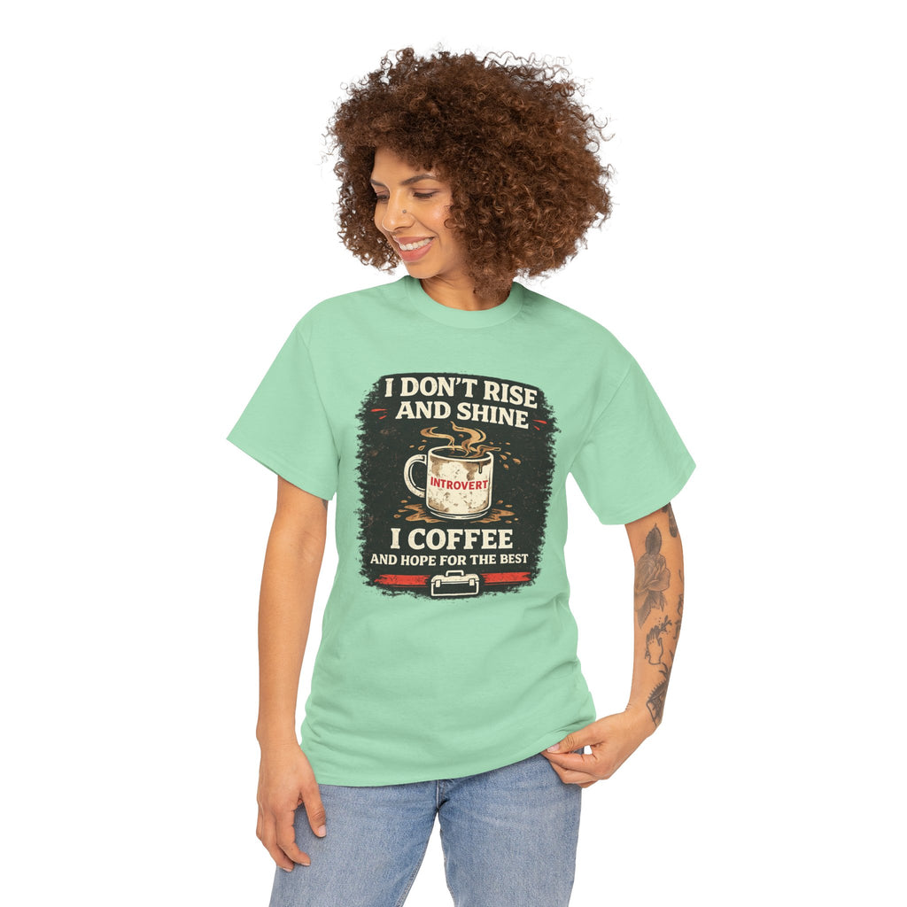 Coffee Introvert T-Shirt — “I Don't Rise and Shine, I Coffee” Funny Mug Graphic Tee