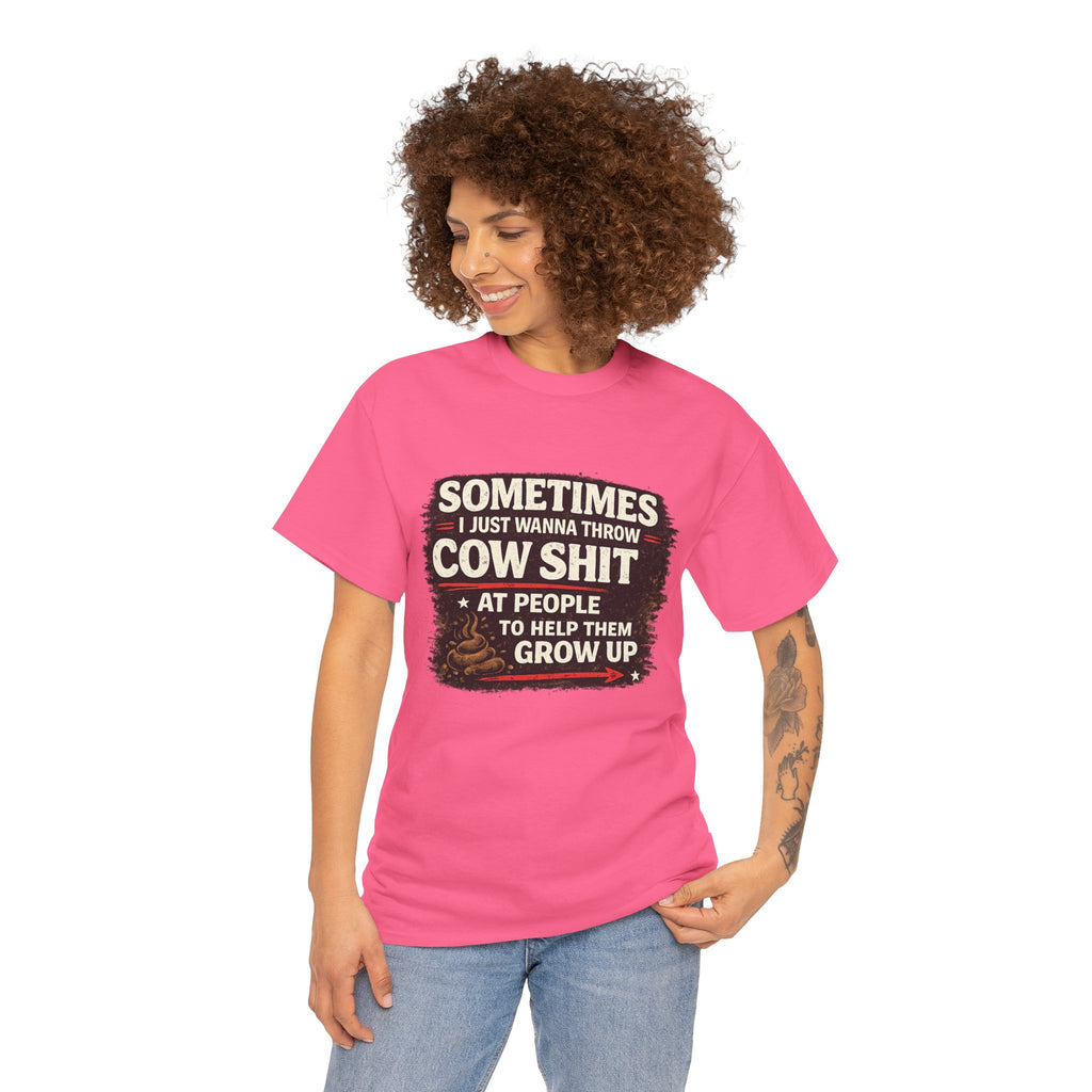 Cow Shit Shirt – Funny Rude Graphic Tee ("Sometimes I Just Wanna Throw Cow Shit")