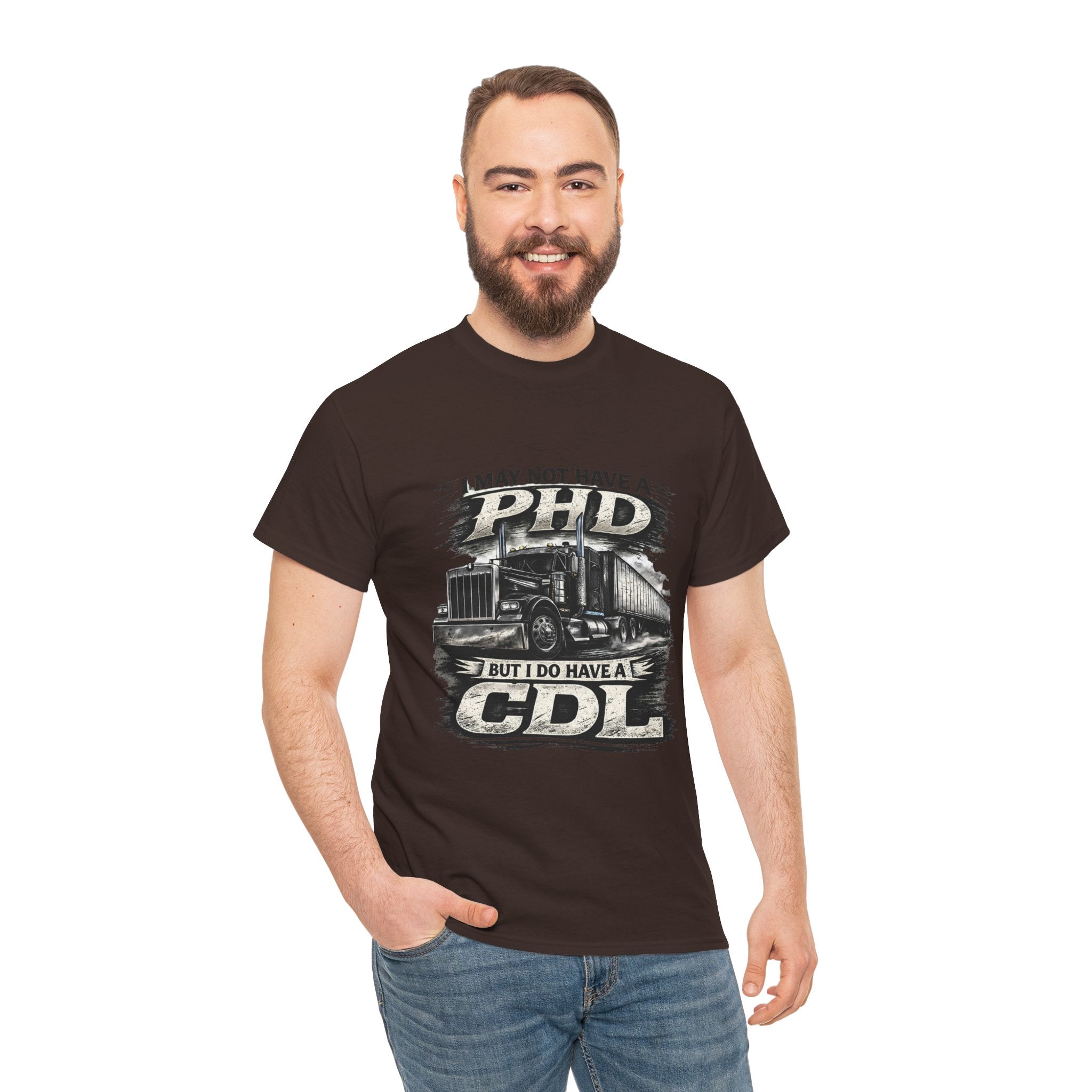 CDL Trucker T‑Shirt – "I May Not Have a PhD But I Do Have a CDL" Truck Driver Tee