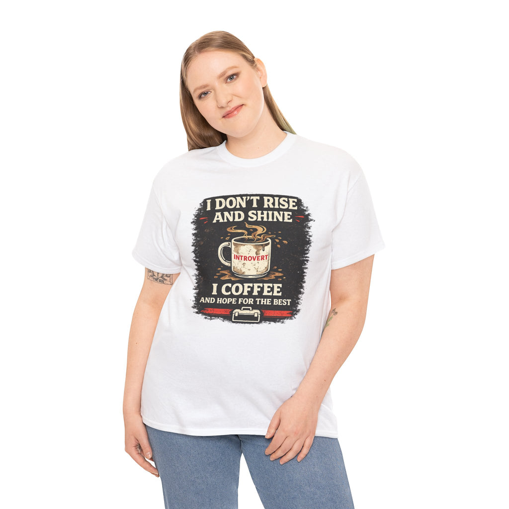 Coffee Introvert T-Shirt — “I Don't Rise and Shine, I Coffee” Funny Mug Graphic Tee