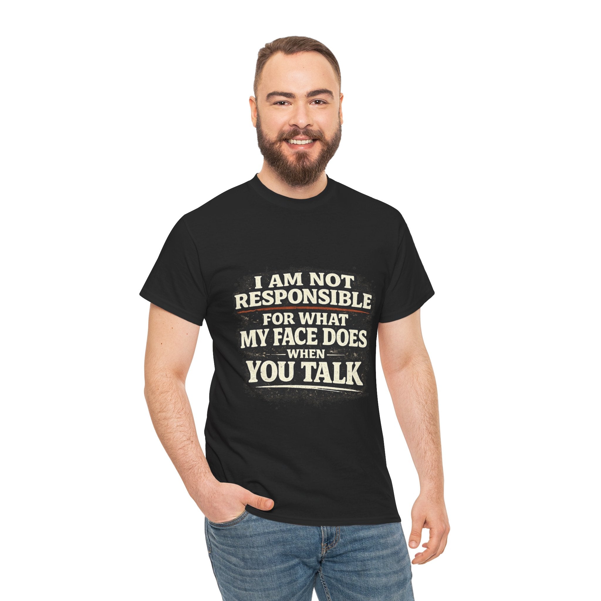 Graphic Tee — "I Am Not Responsible For What My Face Does When You Talk" Funny Statement T-Shirt