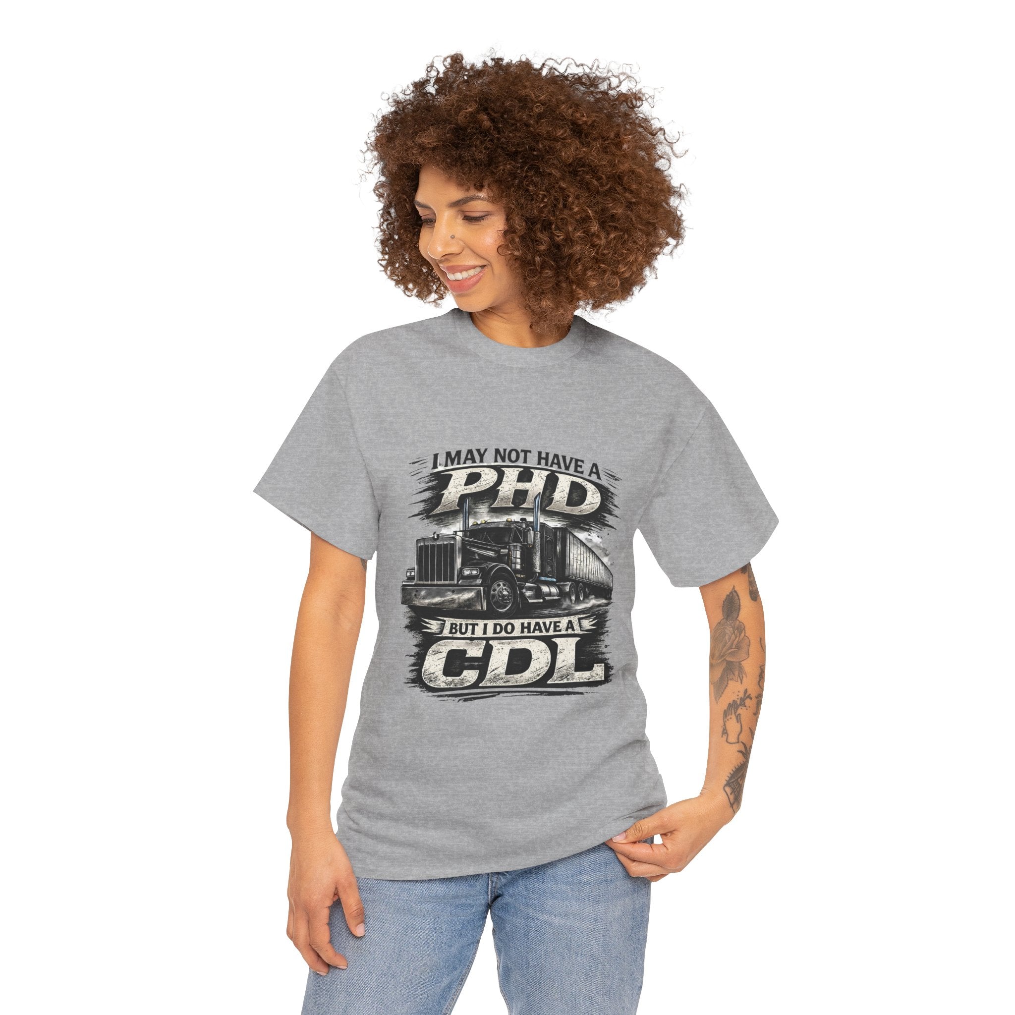 CDL Trucker T‑Shirt – "I May Not Have a PhD But I Do Have a CDL" Truck Driver Tee