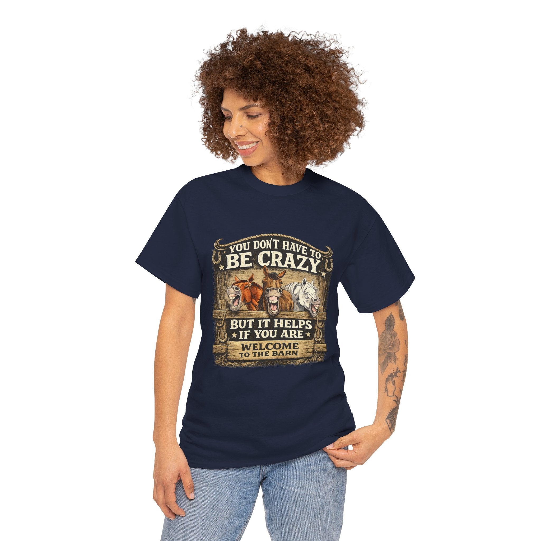 Barn Life T‑Shirt — "You Don’t Have to Be Crazy But It Helps" Horse Farm Tee