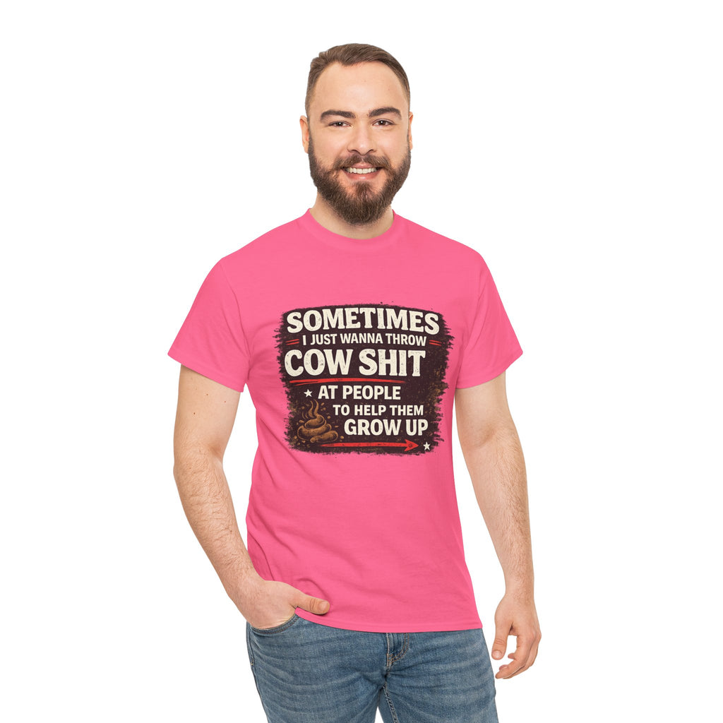 Cow Shit Shirt – Funny Rude Graphic Tee ("Sometimes I Just Wanna Throw Cow Shit")