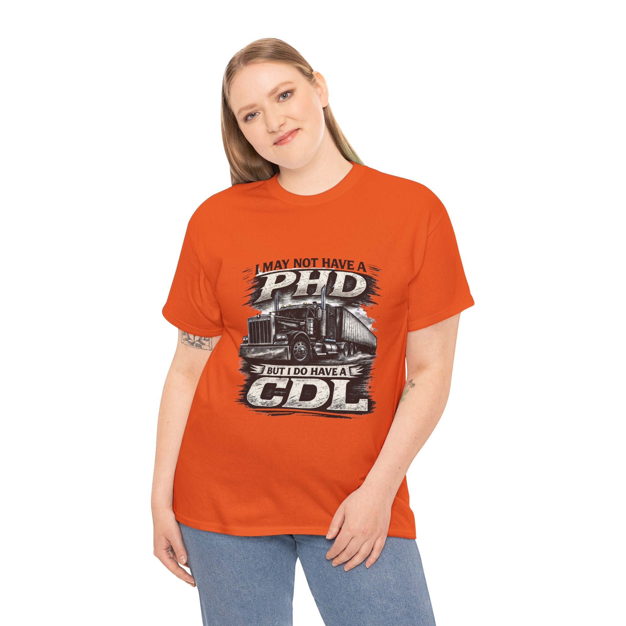 CDL Trucker T‑Shirt – "I May Not Have a PhD But I Do Have a CDL" Truck Driver Tee