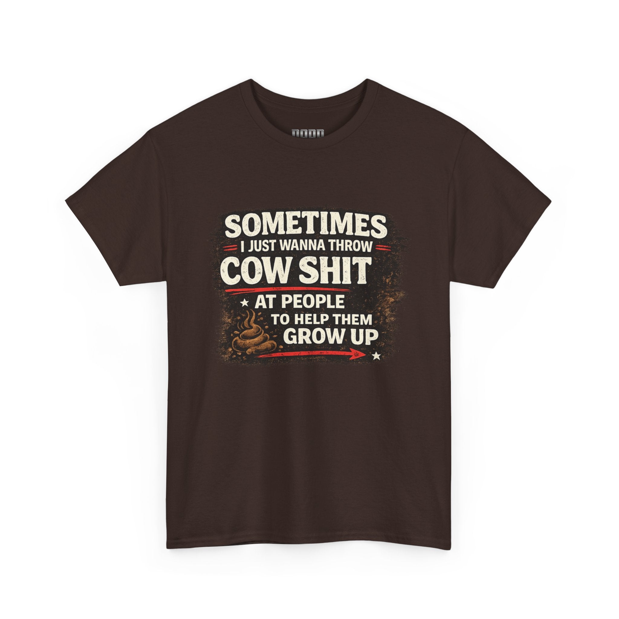 Cow Shit Shirt – Funny Rude Graphic Tee ("Sometimes I Just Wanna Throw Cow Shit")